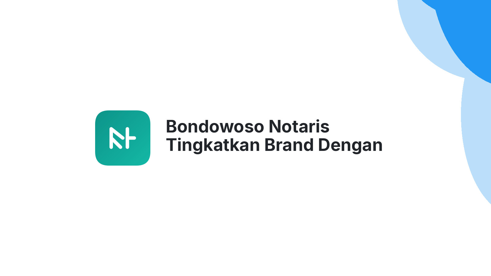 Bondowoso Notaris Tingkatkan Brand Dengan Website Modern