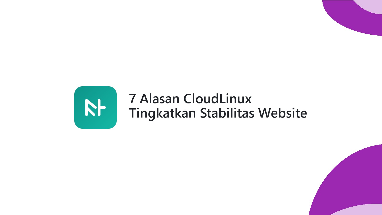 7 Alasan CloudLinux Tingkatkan Stabilitas Website Anda