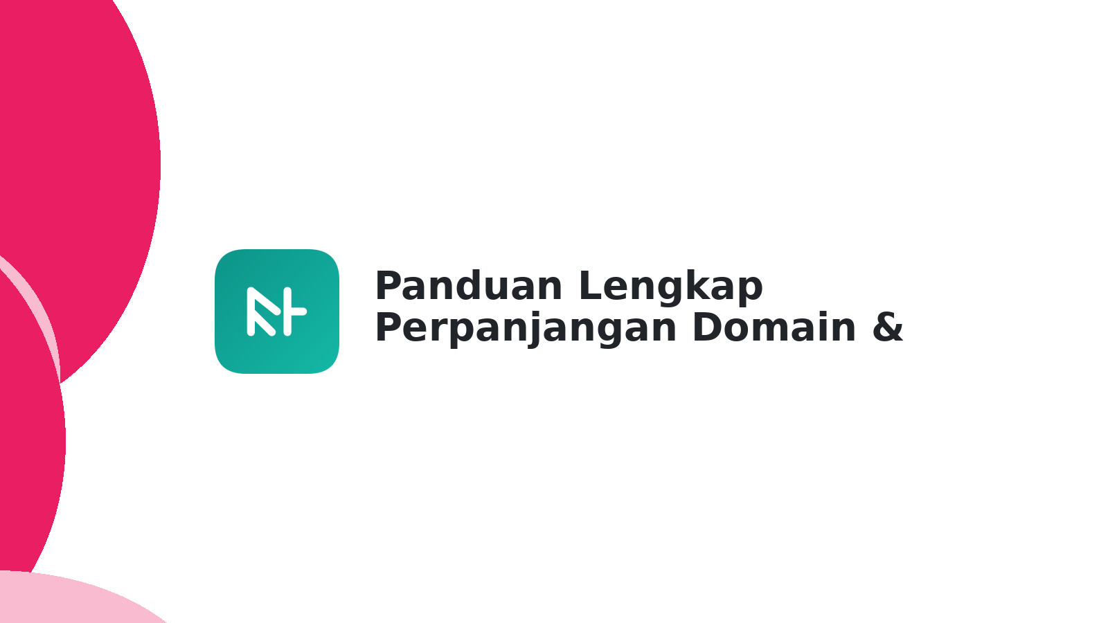 Panduan Lengkap Perpanjangan Domain & Hosting Terbaru