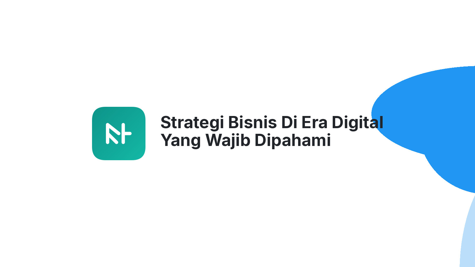 Strategi Bisnis Di Era Digital Yang Wajib Dipahami