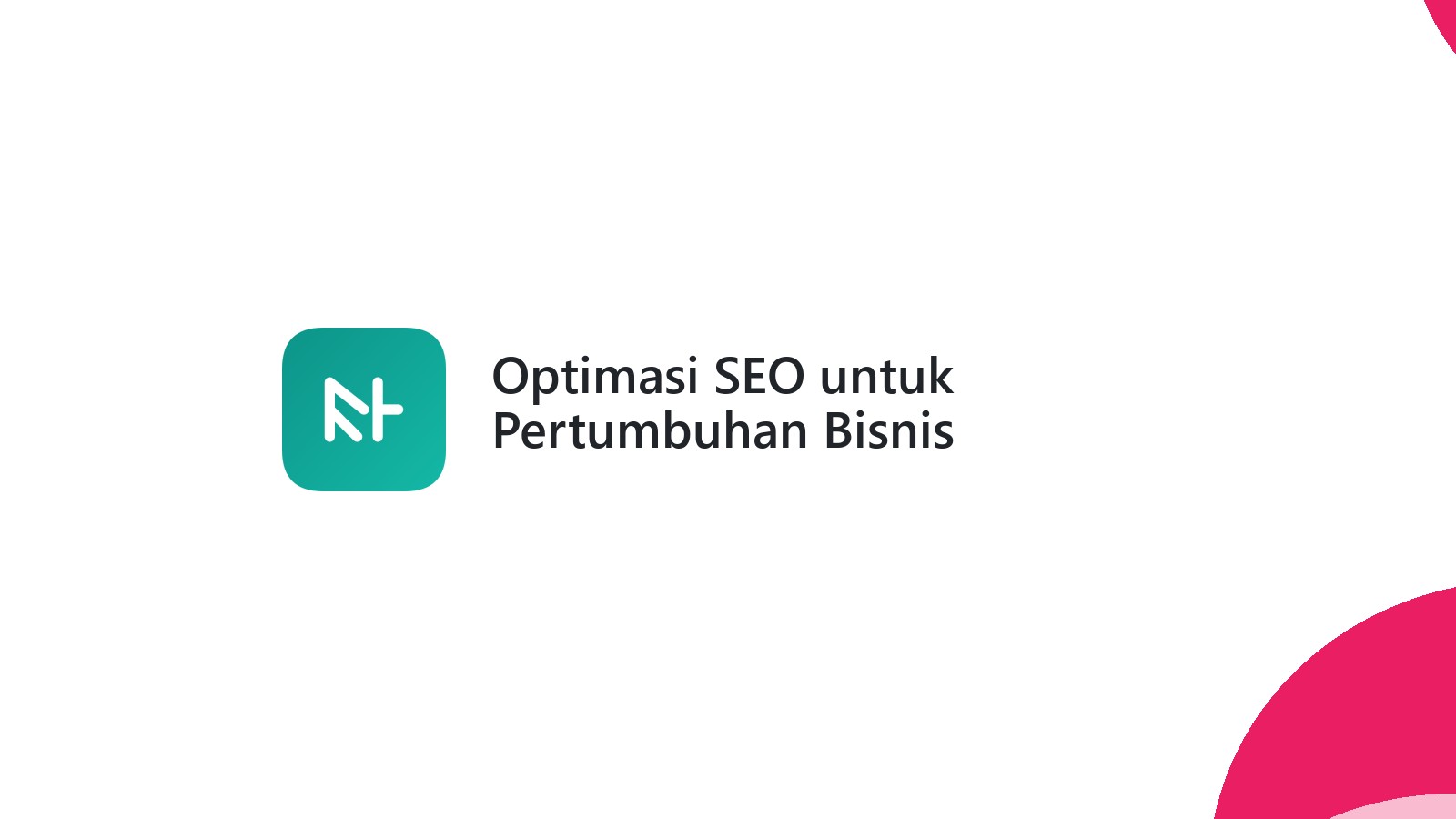 Optimasi SEO untuk Pertumbuhan Bisnis Berkelanjutan