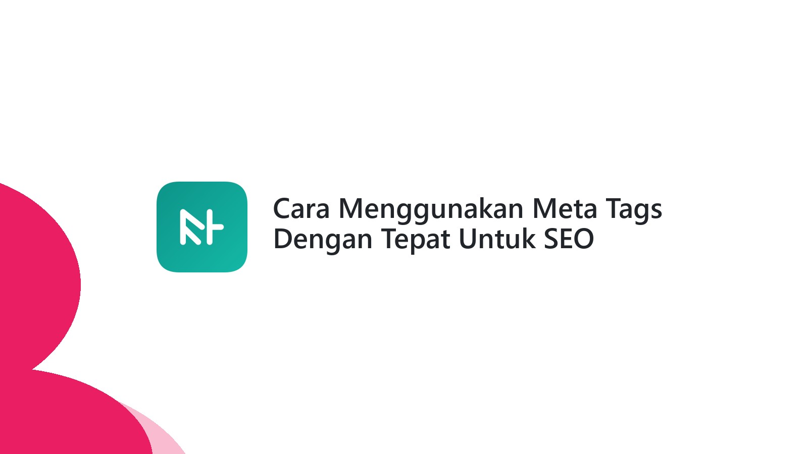 Cara Menggunakan Meta Tags Dengan Tepat Untuk SEO