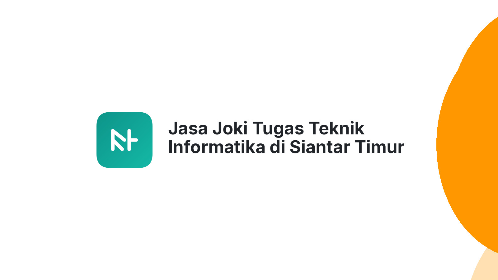 Jasa Joki Tugas Teknik Informatika di Siantar Timur