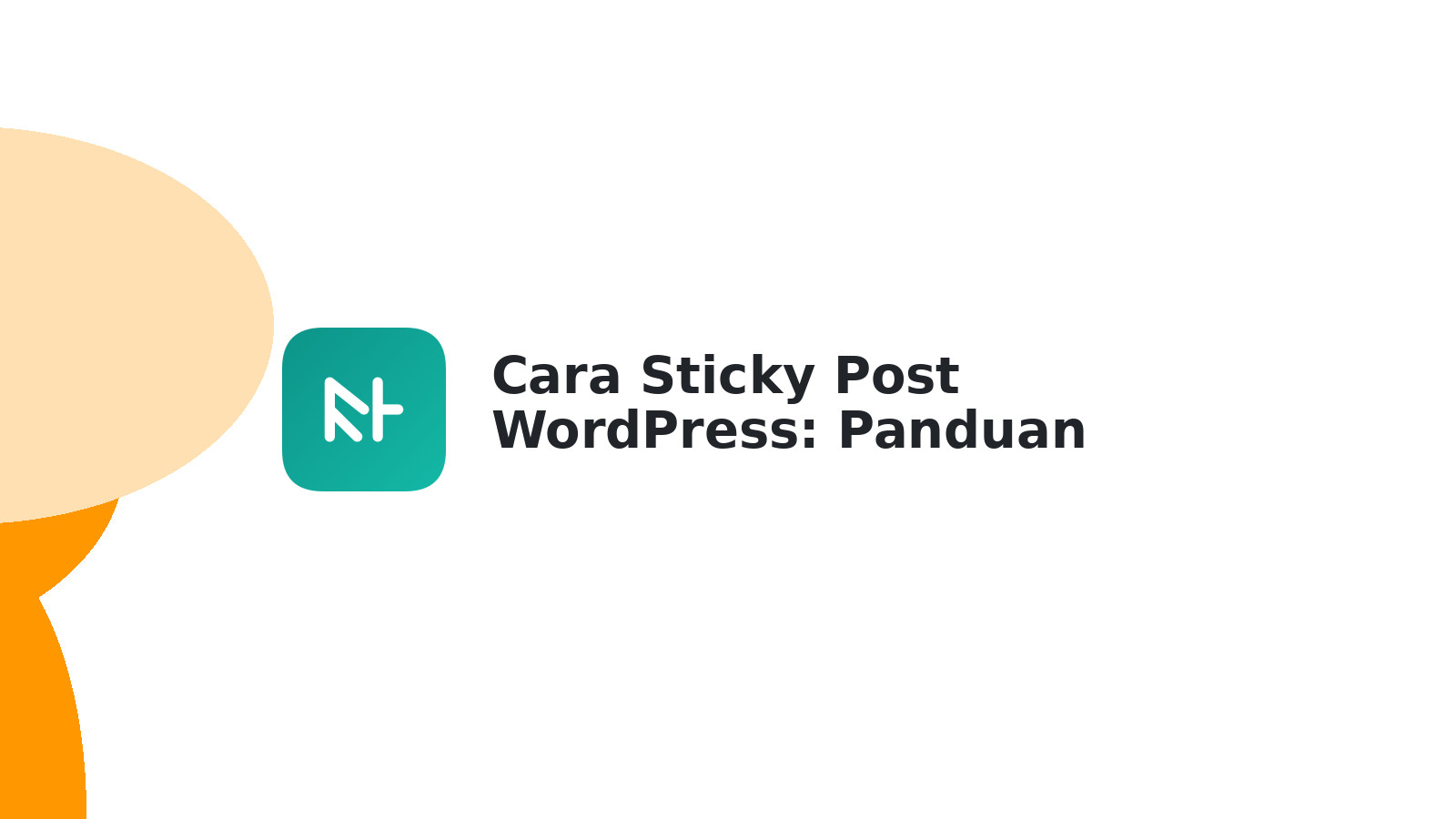 Cara Sticky Post WordPress: Panduan Lengkap & Mudah
