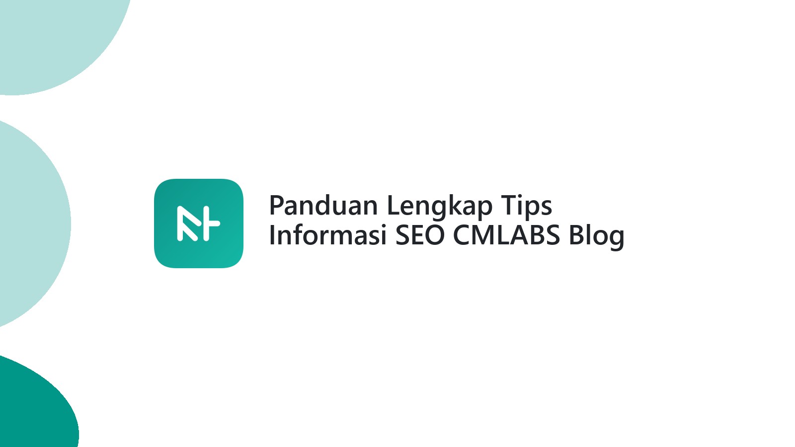 Panduan Lengkap Tips Informasi SEO CMLABS Blog