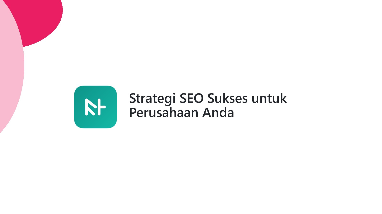 Strategi SEO Sukses untuk Perusahaan Anda