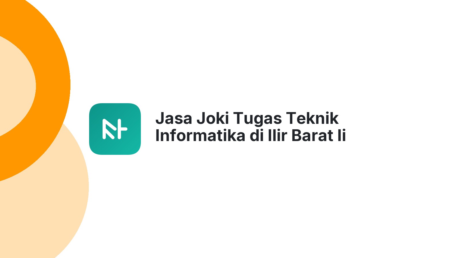 Jasa Joki Tugas Teknik Informatika di Ilir Barat Ii