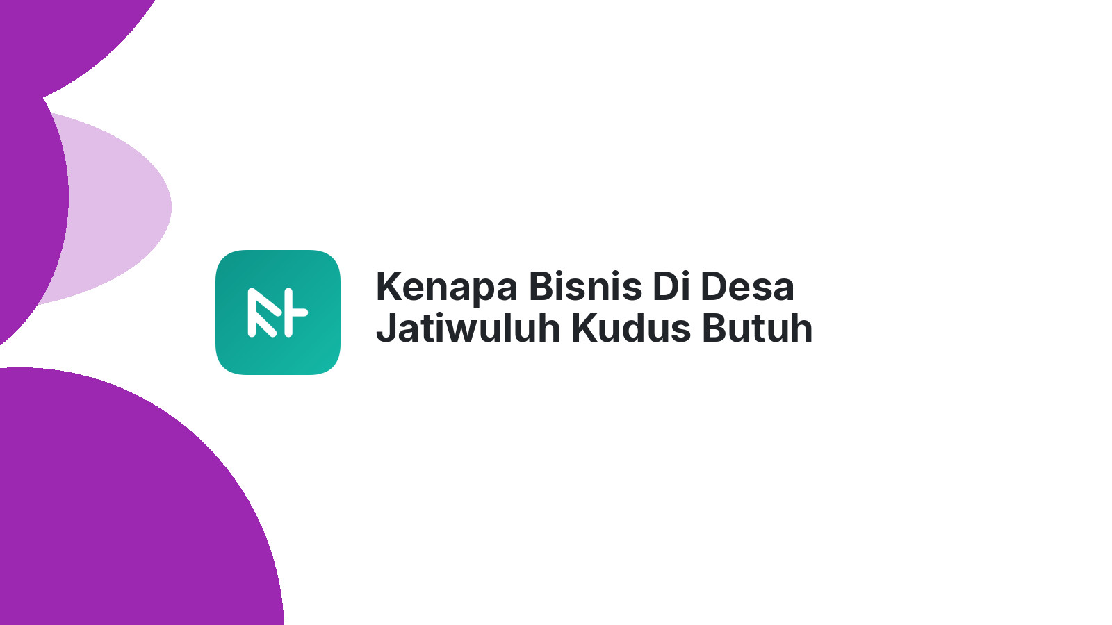 Kenapa Bisnis Di Desa Jatiwuluh Kudus Butuh Website Profesional