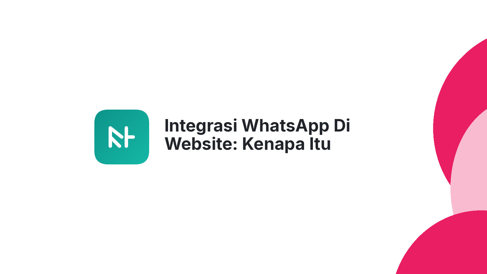 Integrasi WhatsApp Di Website: Kenapa Itu Penting?