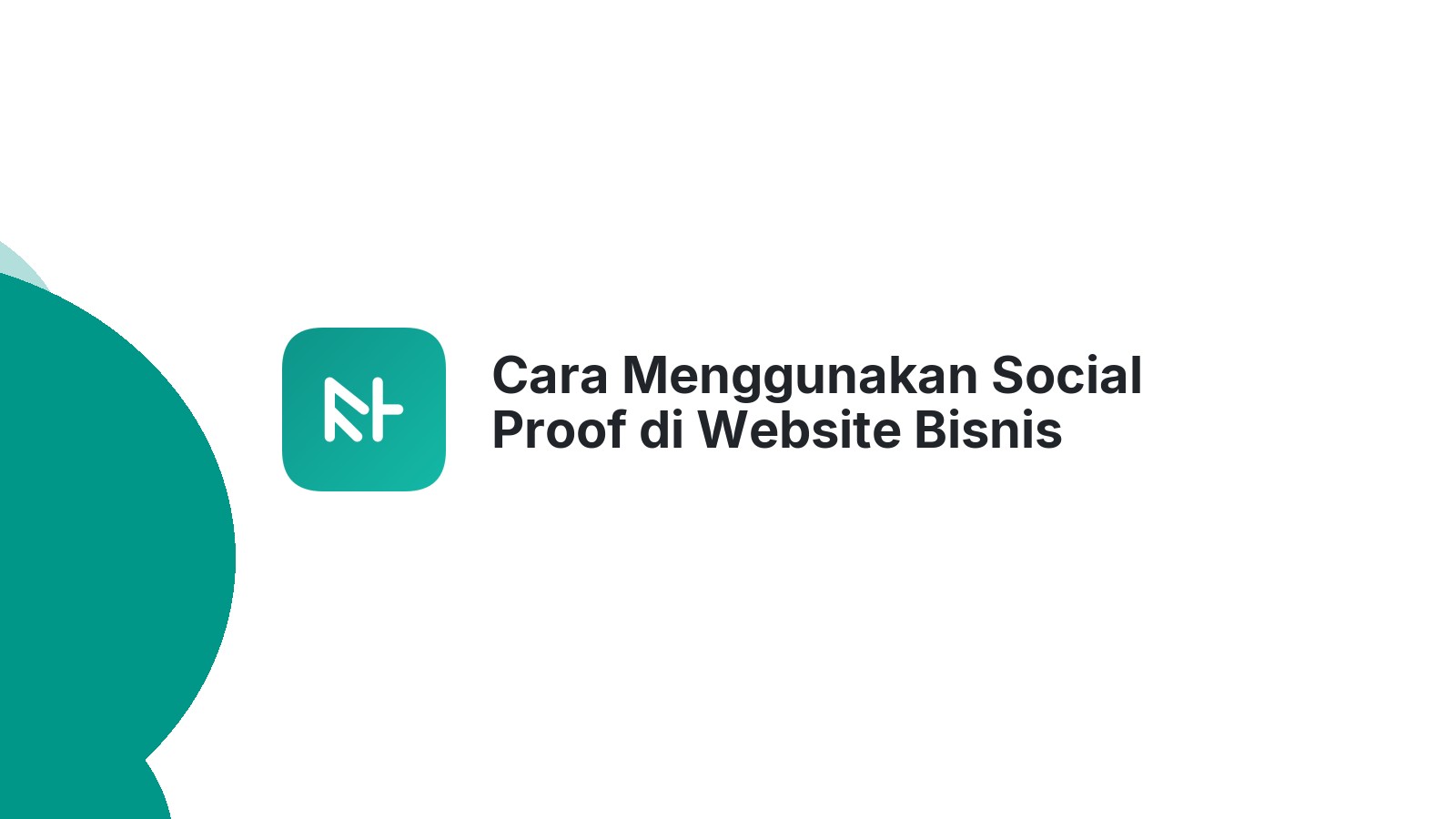 Cara Menggunakan Social Proof di Website Bisnis