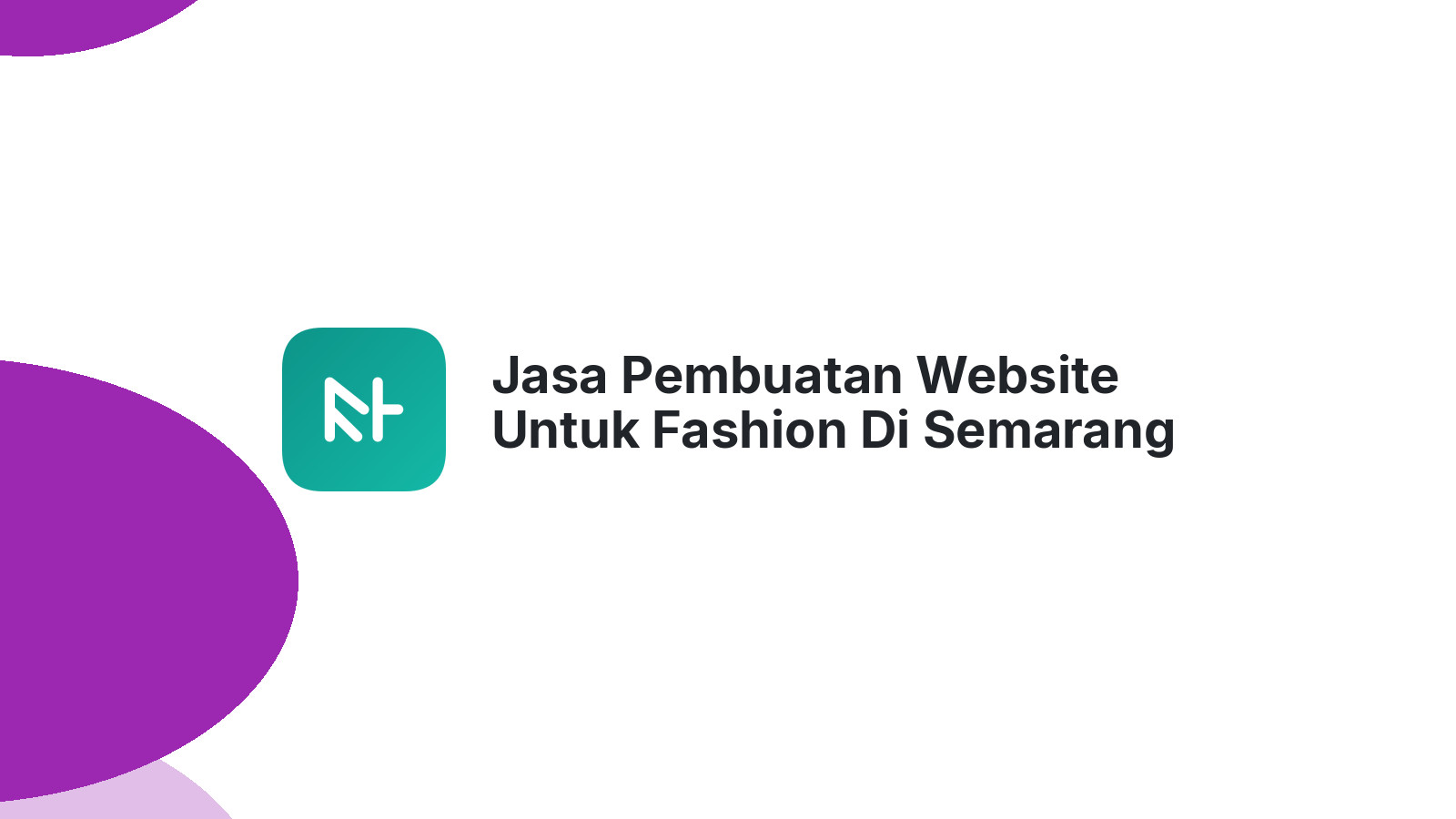 Jasa Pembuatan Website Untuk Fashion Di Semarang ΓÇô Tampil Elegan Di Dunia Digital