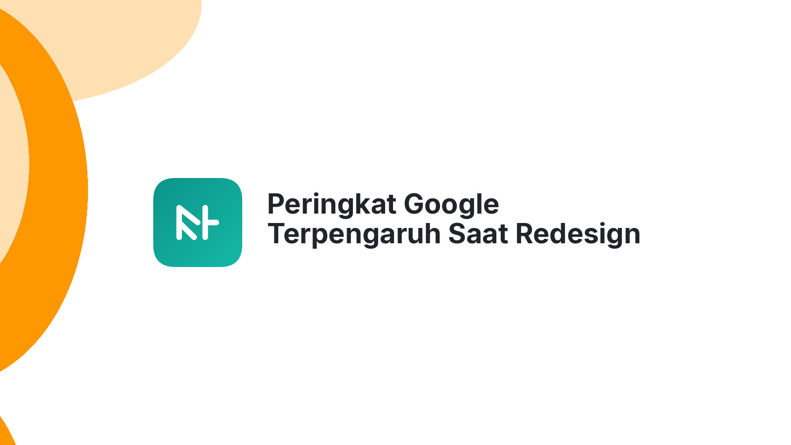 Peringkat Google Terpengaruh Saat Redesign Website
