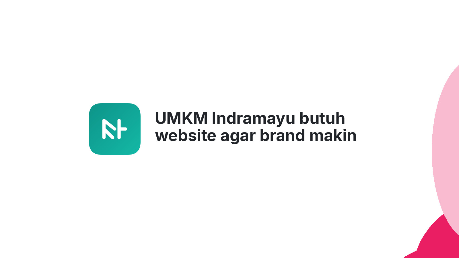 UMKM Indramayu butuh website agar brand makin terpercaya 2023