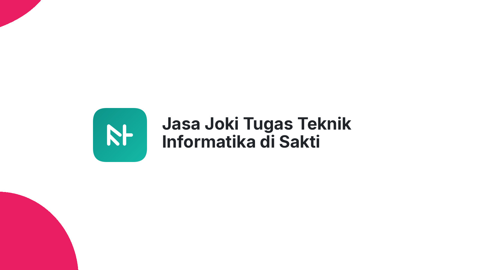 Jasa Joki Tugas Teknik Informatika di Sakti