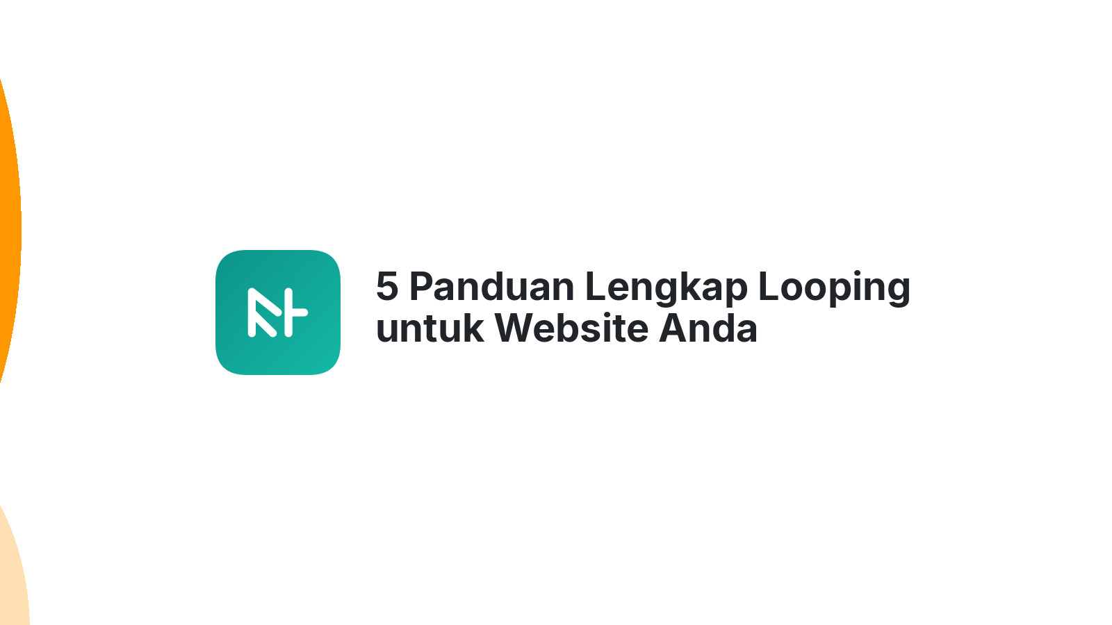 5 Panduan Lengkap Looping untuk Website Anda
