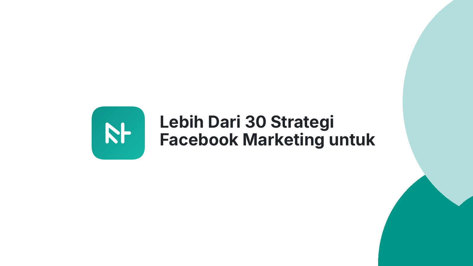 Lebih Dari 30 Strategi Facebook Marketing untuk UMKM Sukses