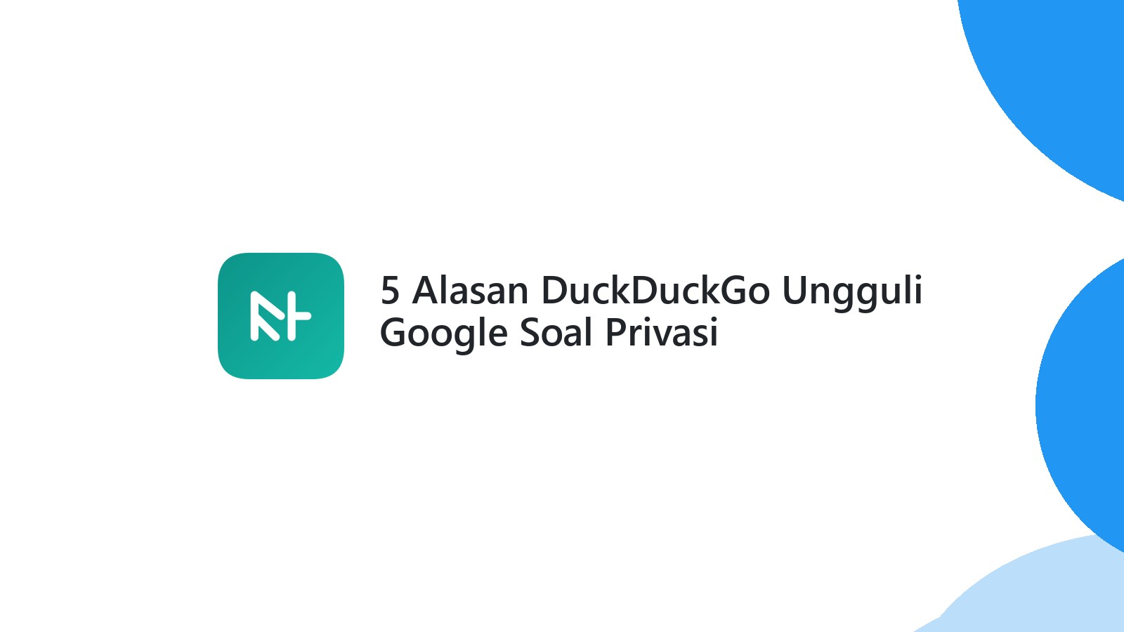5 Alasan DuckDuckGo Ungguli Google Soal Privasi