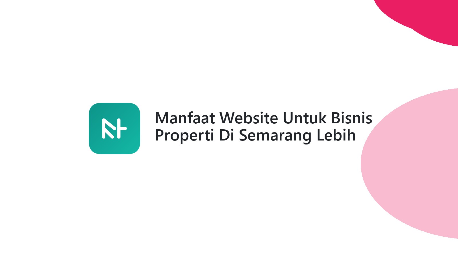 Manfaat Website Untuk Bisnis Properti Di Semarang Lebih Terjangkau