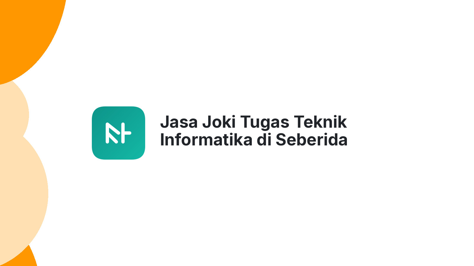 Jasa Joki Tugas Teknik Informatika di Seberida