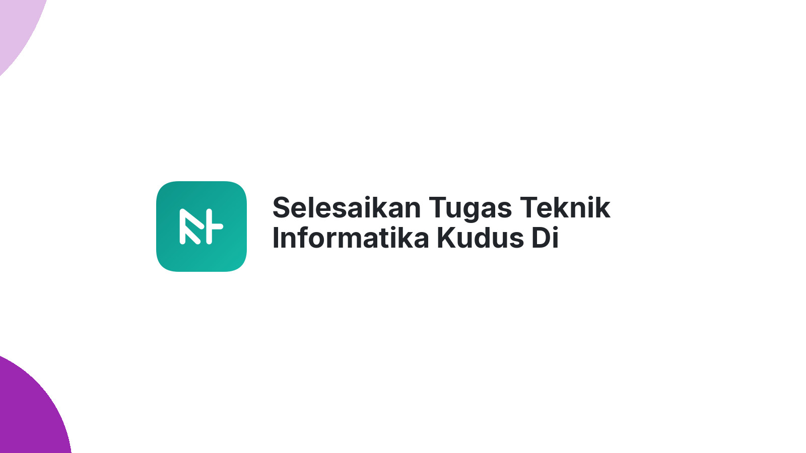 Selesaikan Tugas Teknik Informatika Kudus Di Karangbener
