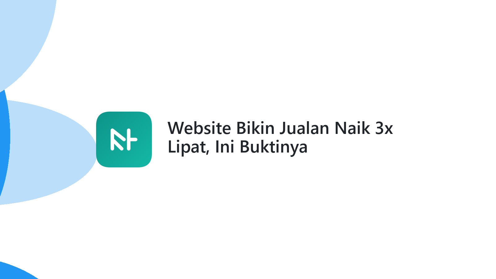 Website Bikin Jualan Naik 3x Lipat, Ini Buktinya