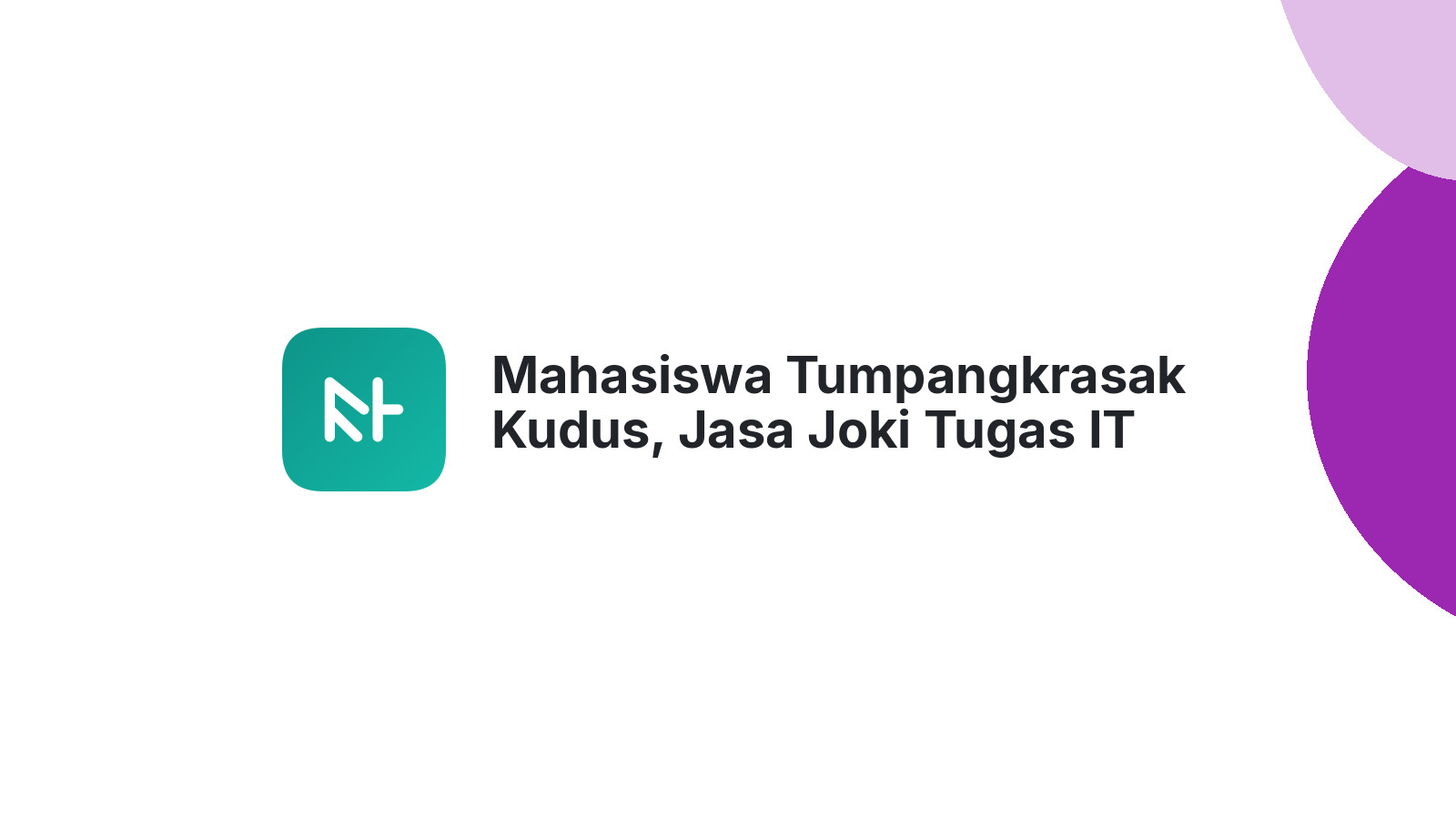 Mahasiswa Tumpangkrasak Kudus, Jasa Joki Tugas IT Siap!