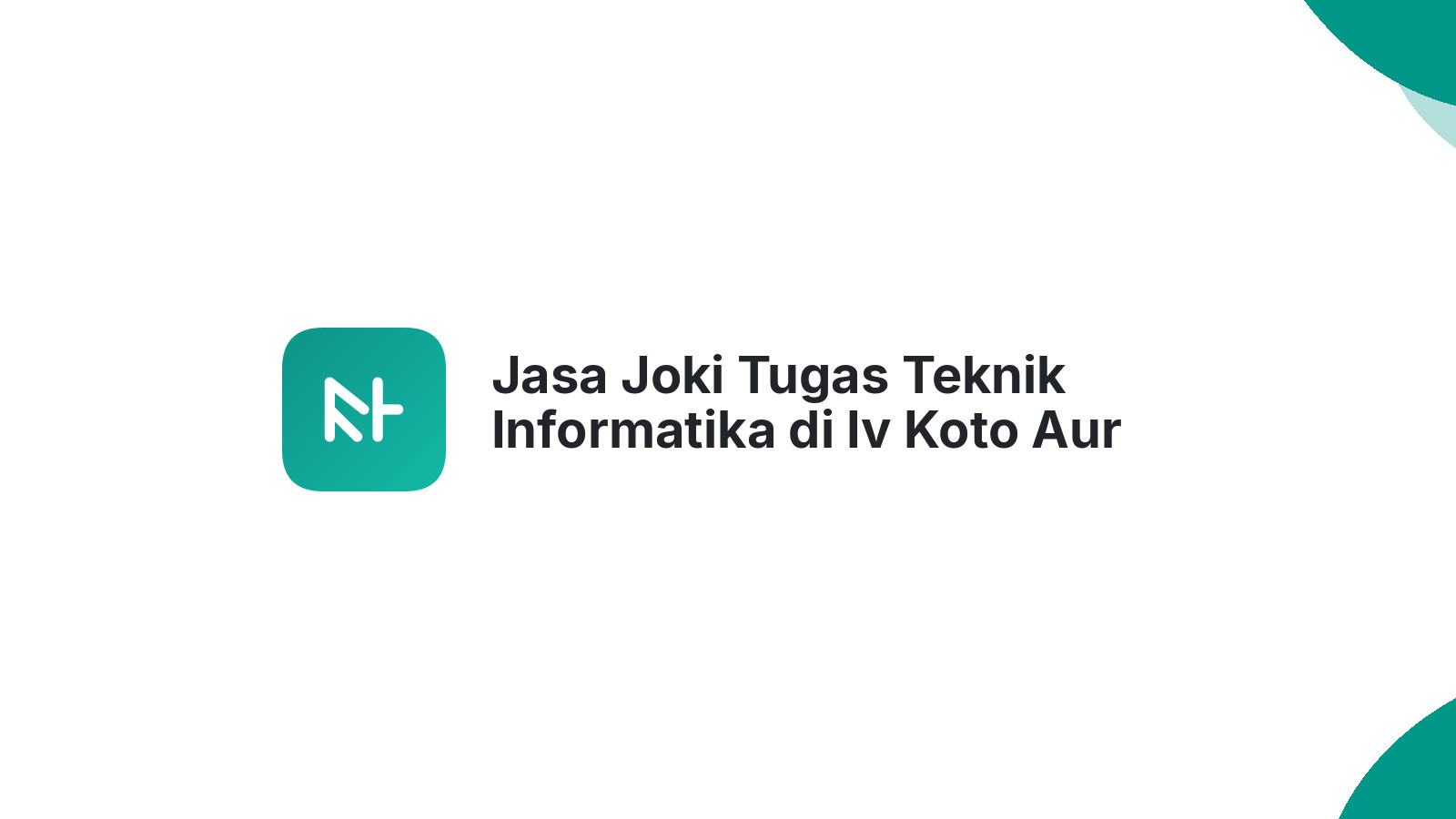 Jasa Joki Tugas Teknik Informatika di Iv Koto Aur Malintang