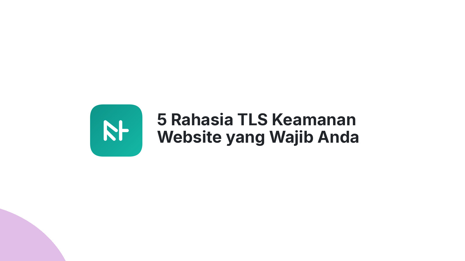5 Rahasia TLS Keamanan Website yang Wajib Anda Tahu