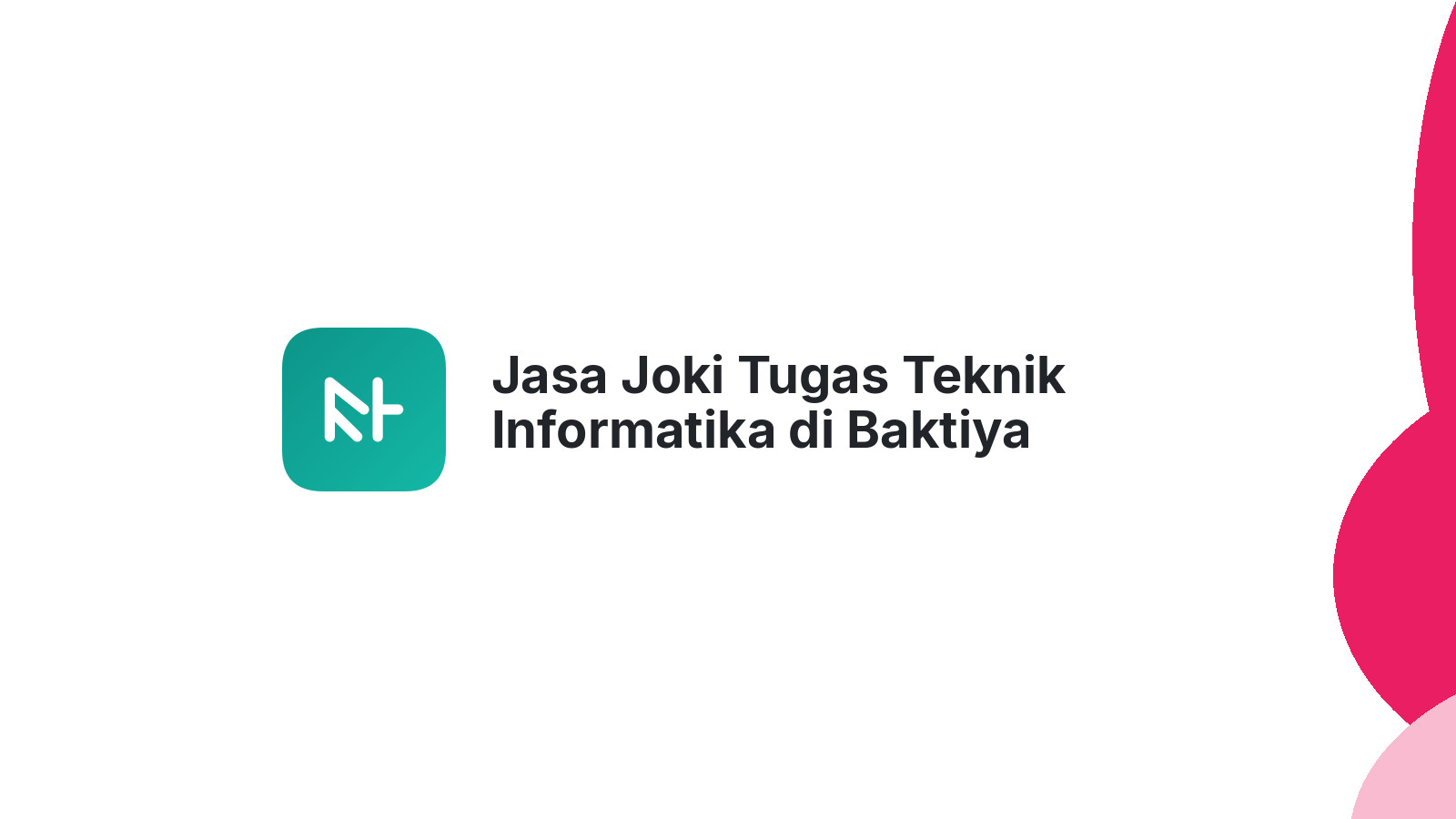 Jasa Joki Tugas Teknik Informatika di Baktiya