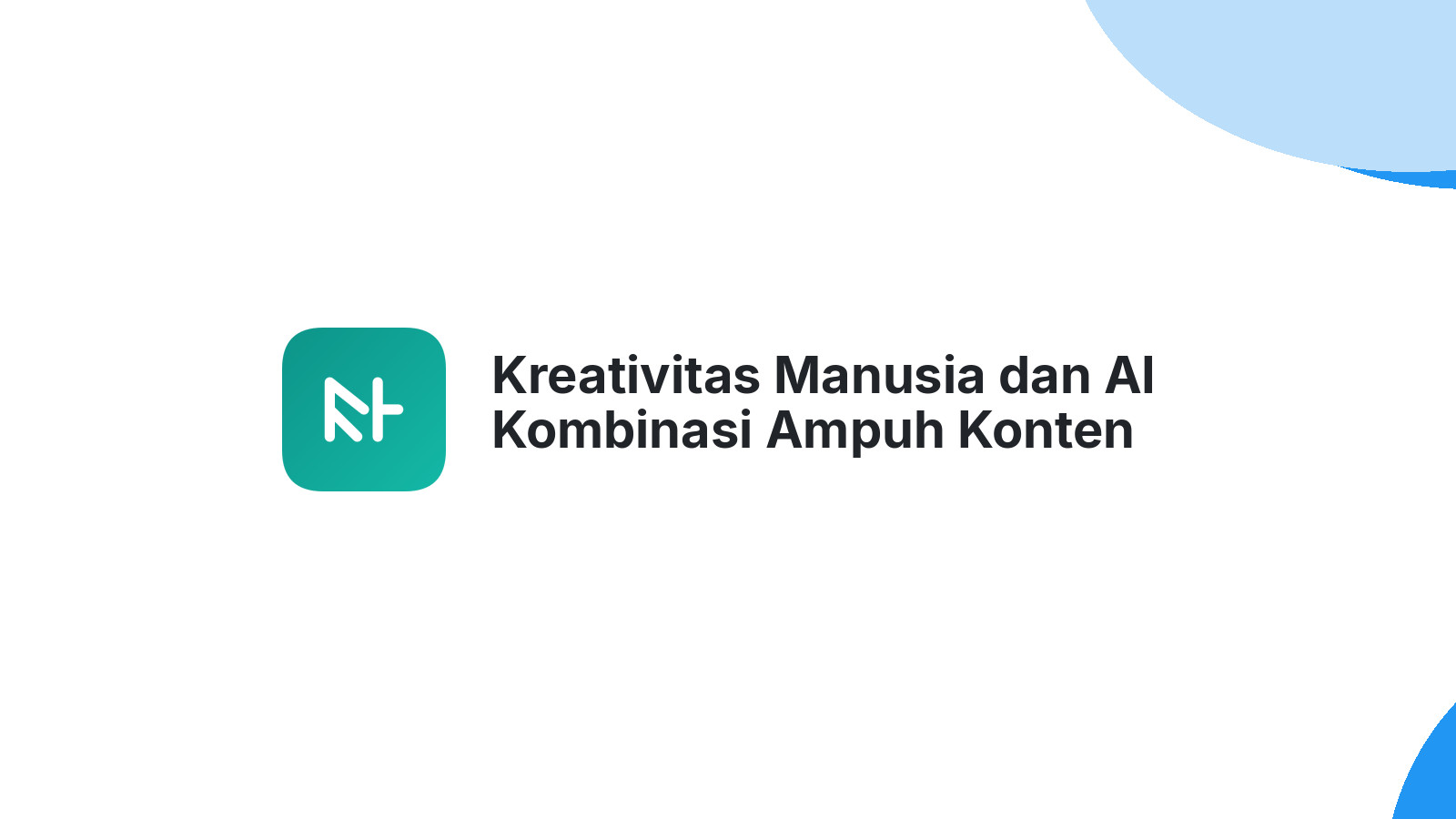 Kreativitas Manusia dan AI Kombinasi Ampuh Konten