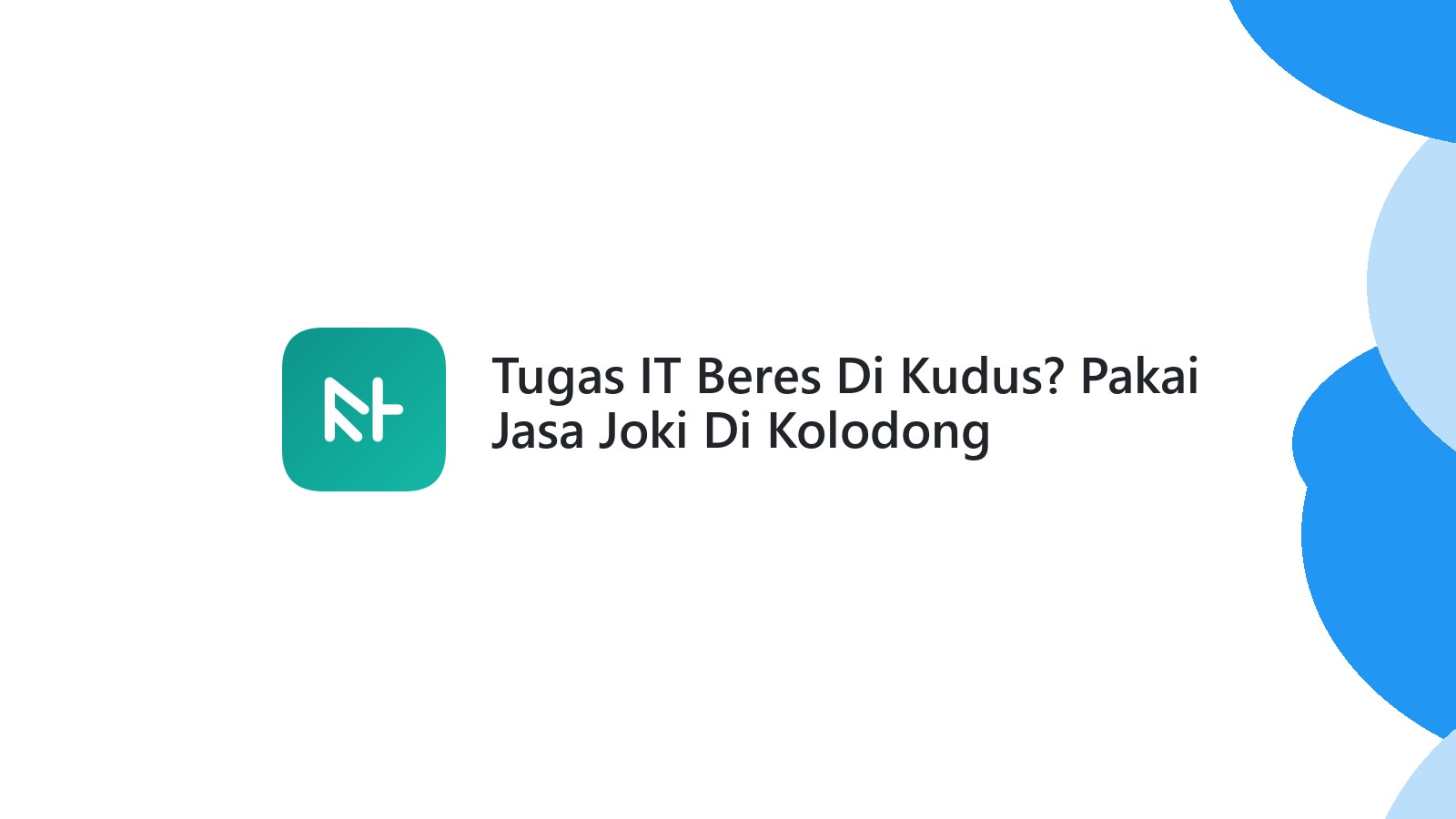 Tugas IT Beres Di Kudus? Pakai Jasa Joki Di Kolodong