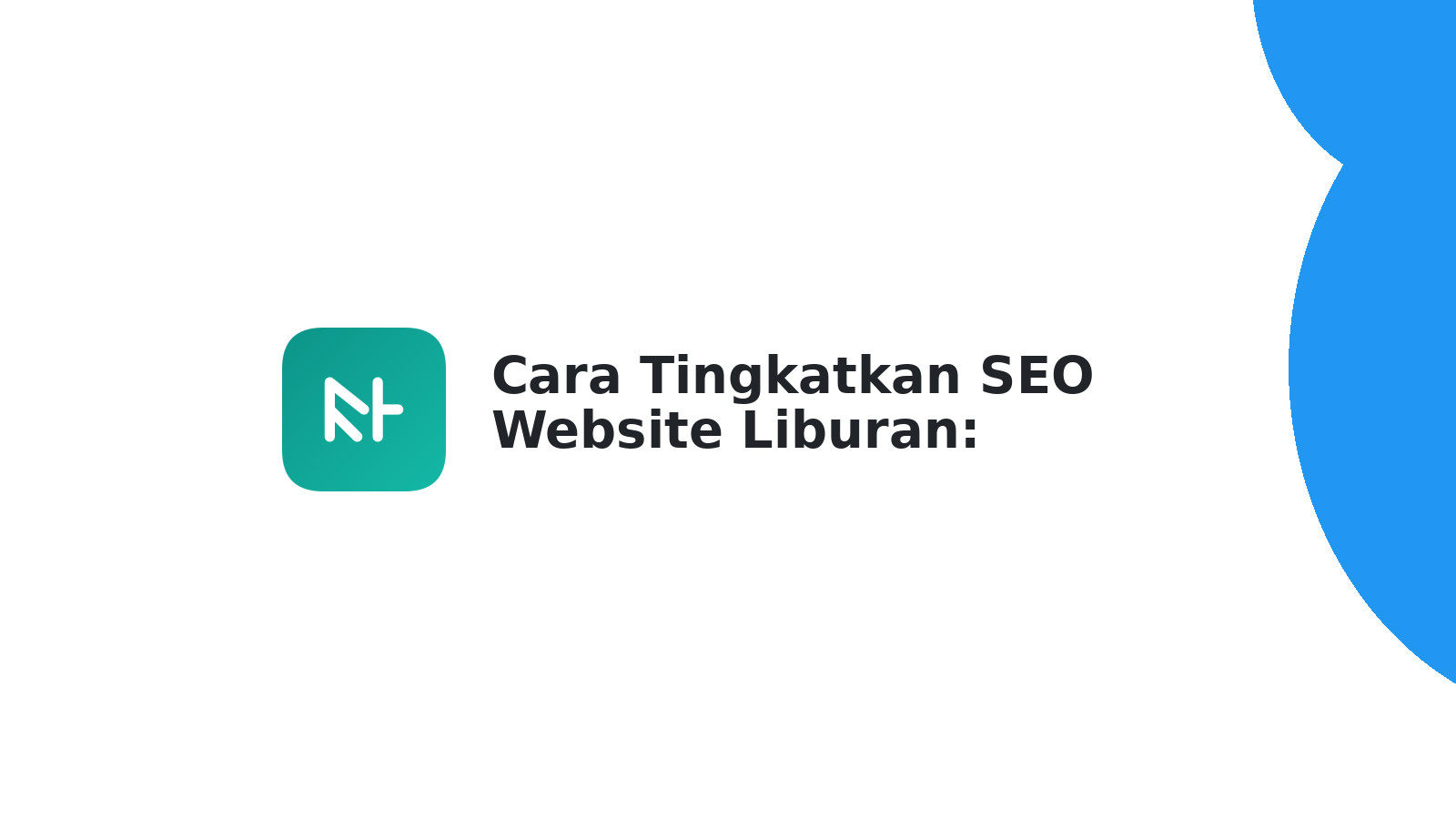 Cara Tingkatkan SEO Website Liburan: Panduan Lengkap
