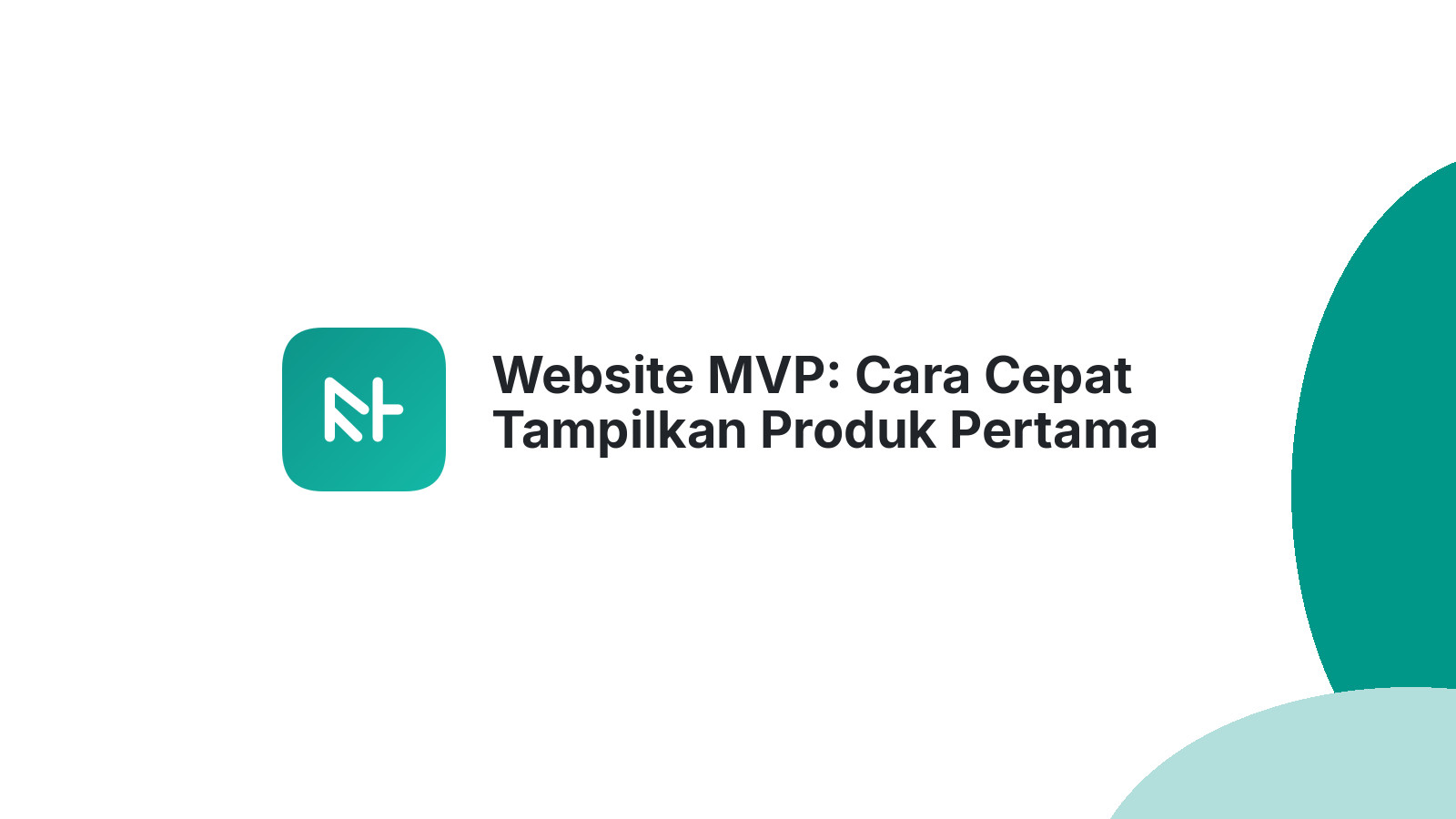 Website MVP: Cara Cepat Tampilkan Produk Pertama Anda