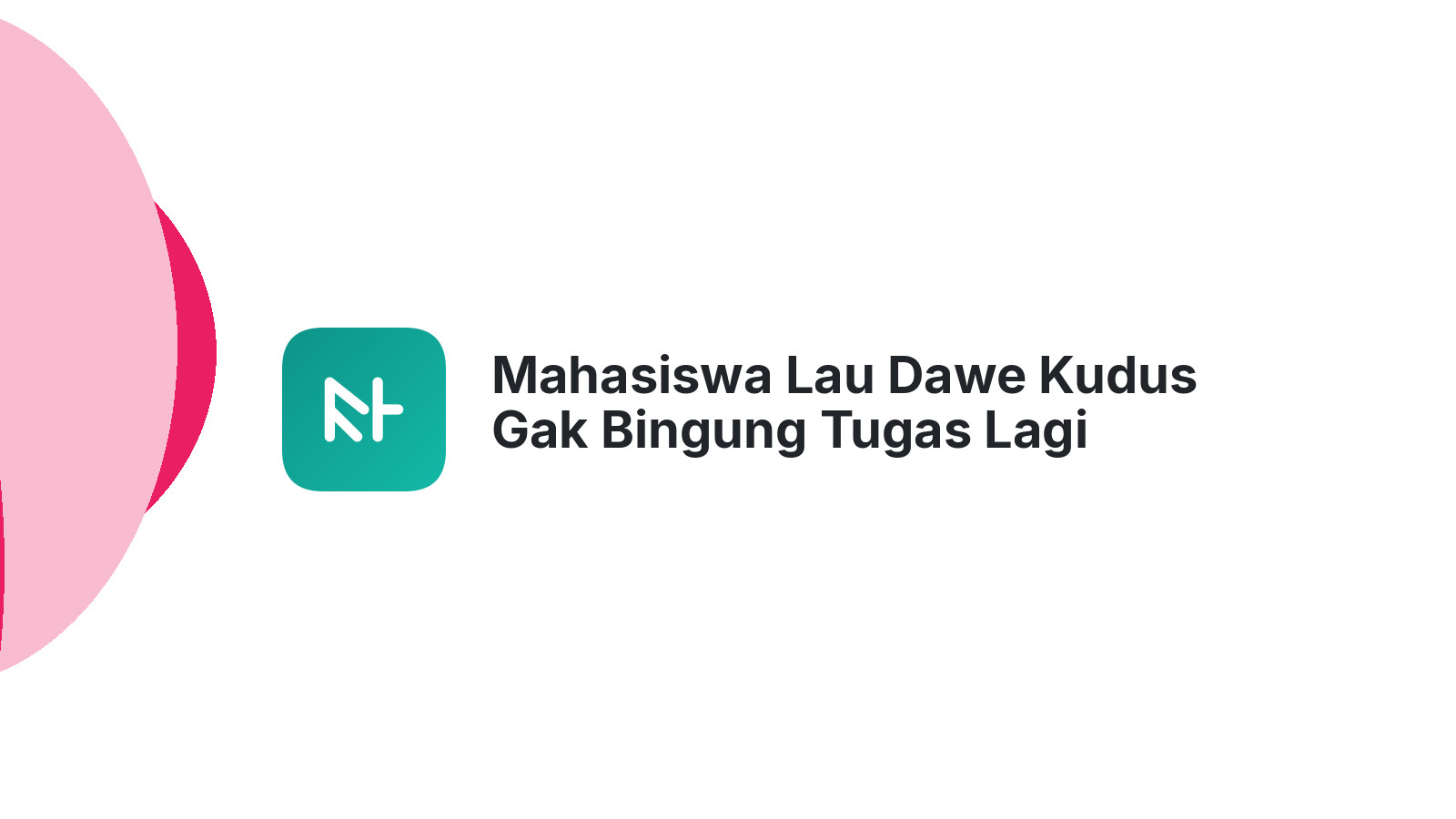 Mahasiswa Lau Dawe Kudus Gak Bingung Tugas Lagi