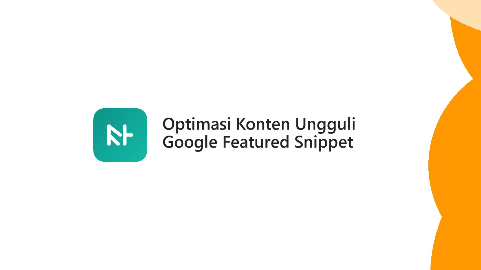 Optimasi Konten Ungguli Google Featured Snippet