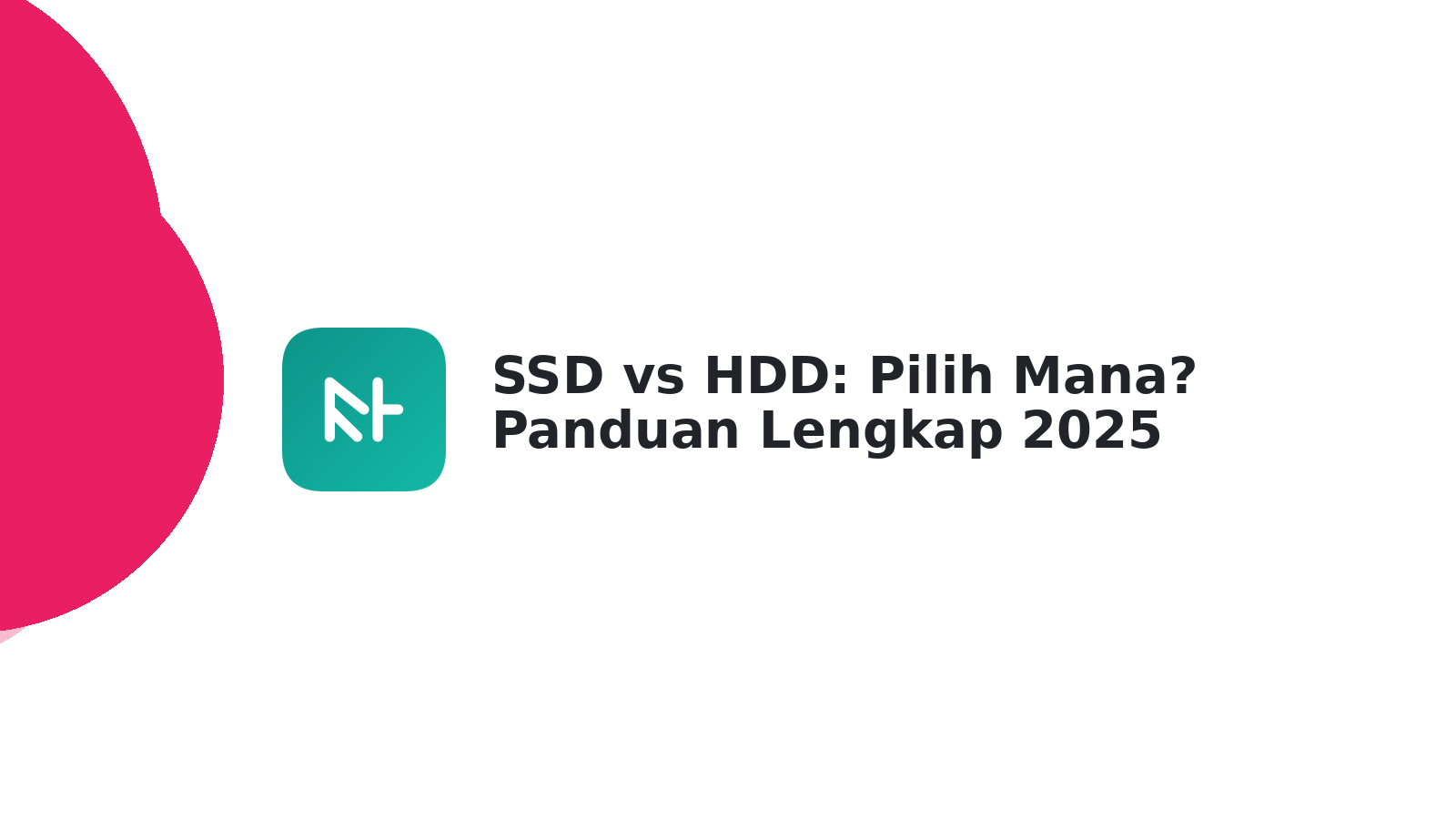 SSD vs HDD: Pilih Mana? Panduan Lengkap 2025