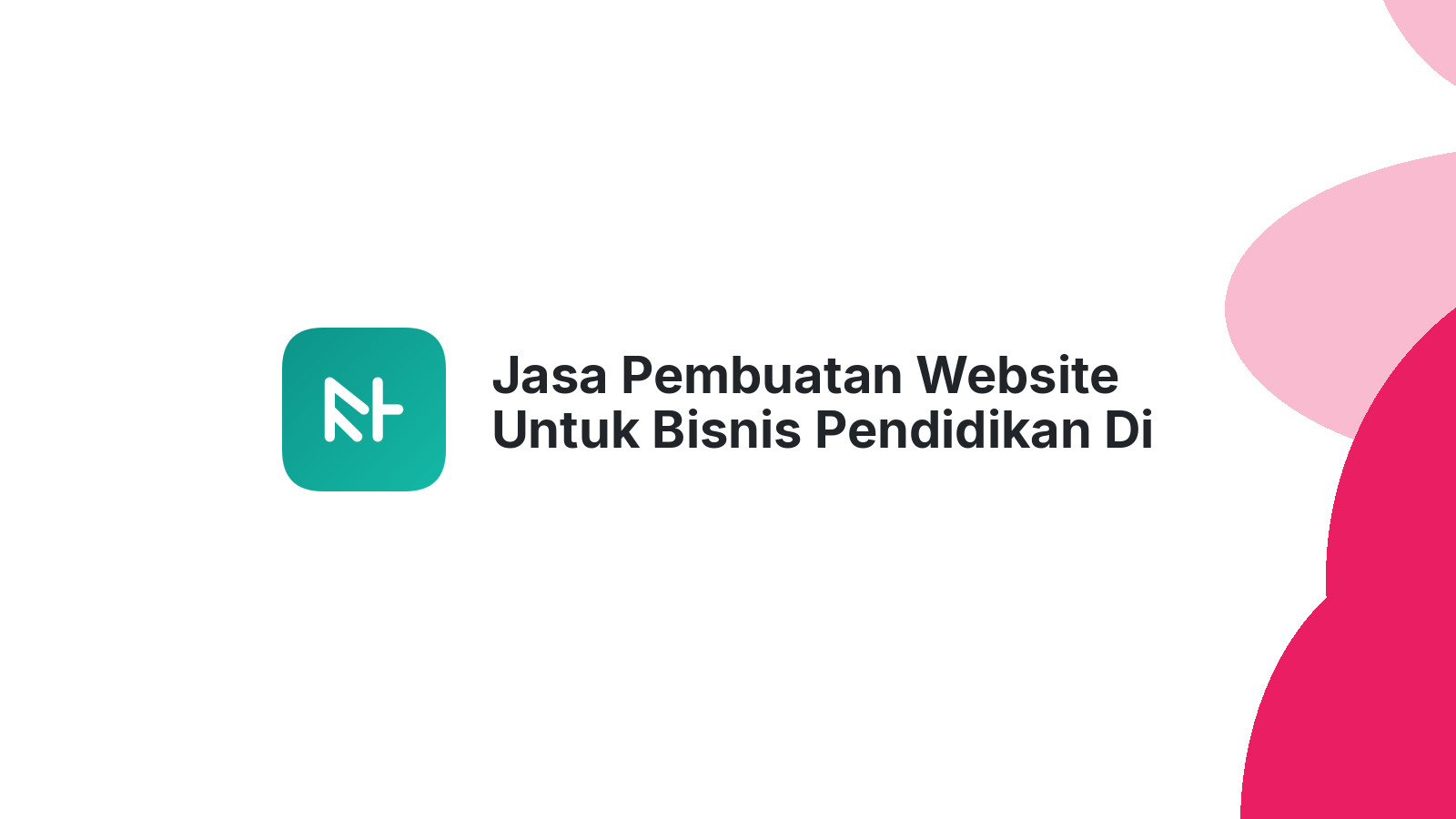 Jasa Pembuatan Website Untuk Bisnis Pendidikan Di Semarang Lebih Efektif
