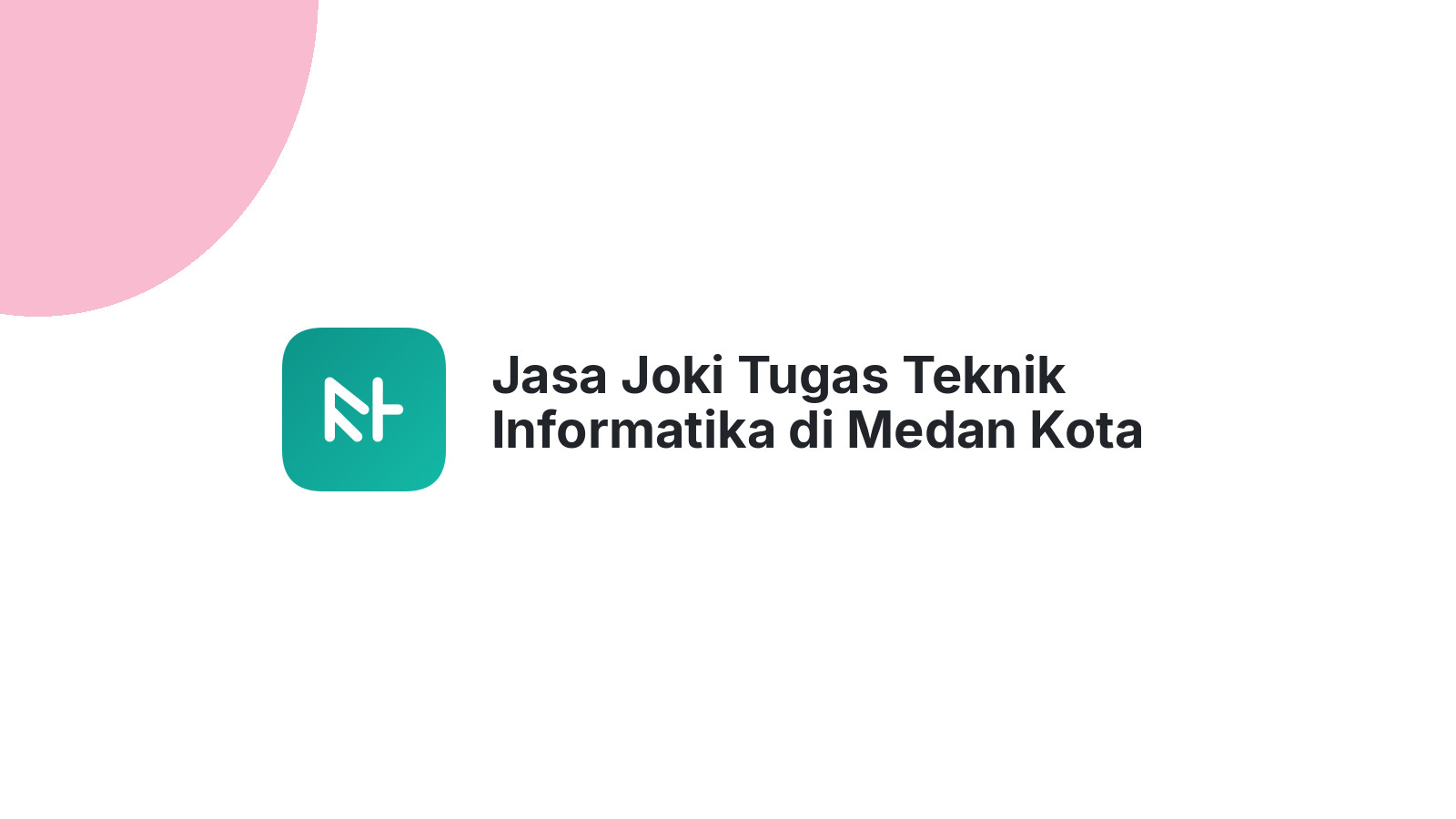 Jasa Joki Tugas Teknik Informatika di Medan Kota