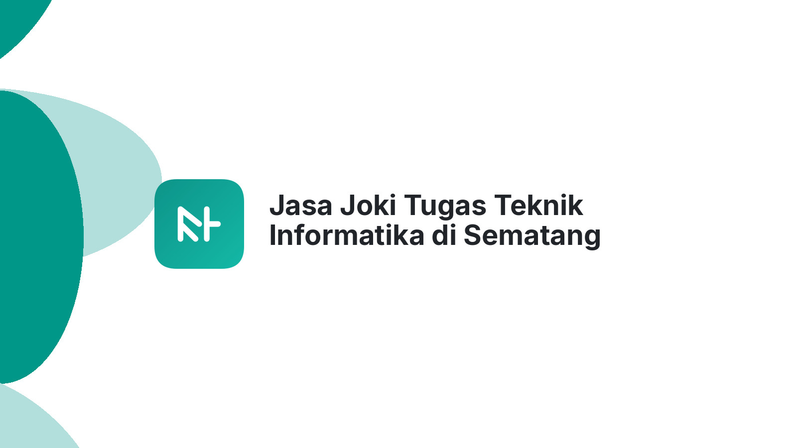 Jasa Joki Tugas Teknik Informatika di Sematang Borang