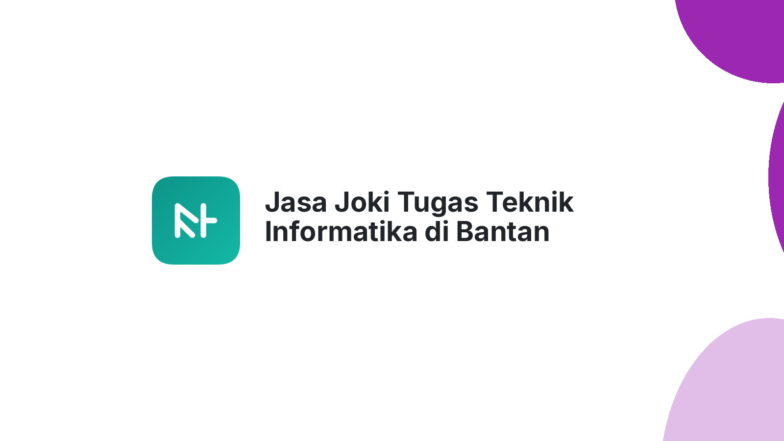 Jasa Joki Tugas Teknik Informatika di Bantan