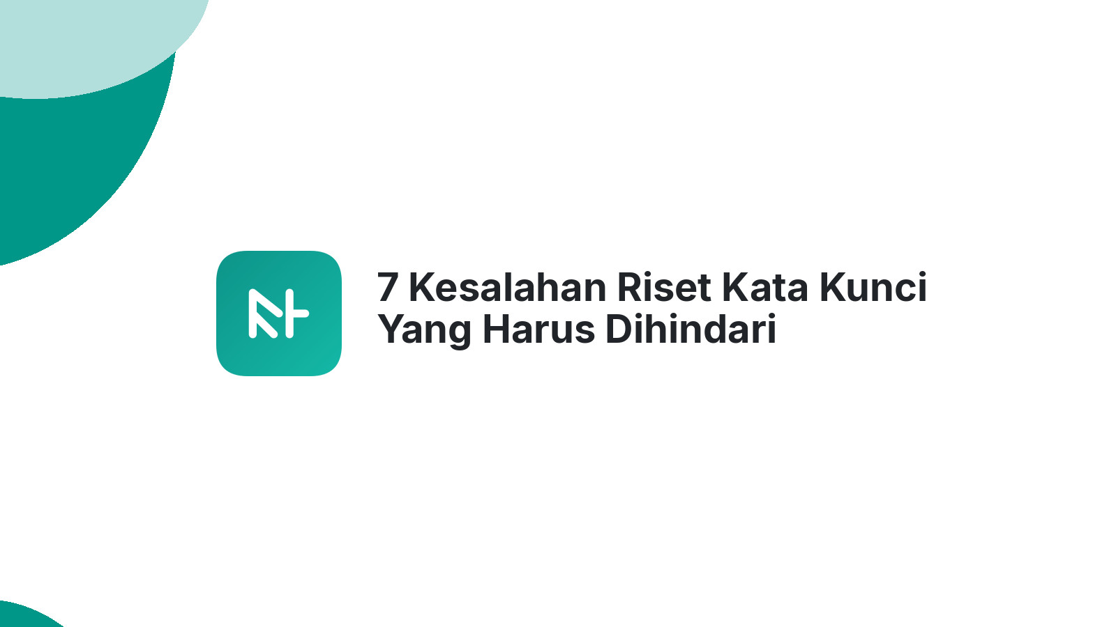 7 Kesalahan Riset Kata Kunci Yang Harus Dihindari