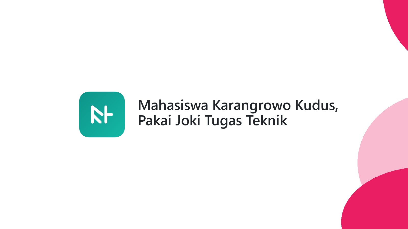 Mahasiswa Karangrowo Kudus, Pakai Joki Tugas Teknik Informatika