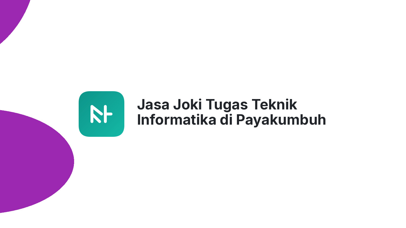 Jasa Joki Tugas Teknik Informatika di Payakumbuh Barat