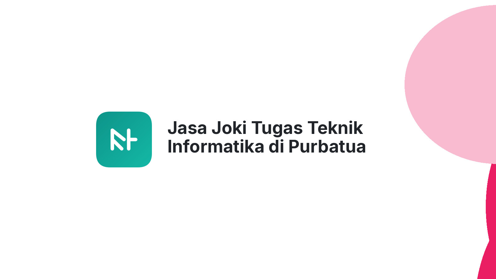 Jasa Joki Tugas Teknik Informatika di Purbatua