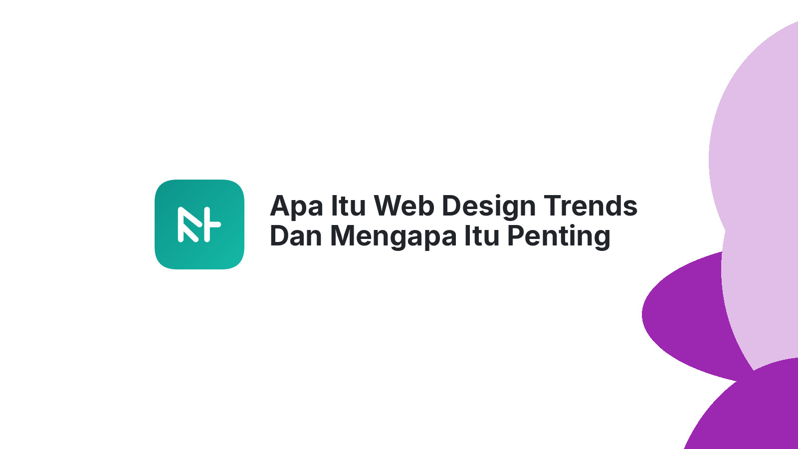 Apa Itu Web Design Trends Dan Mengapa Itu Penting Untuk Website Anda