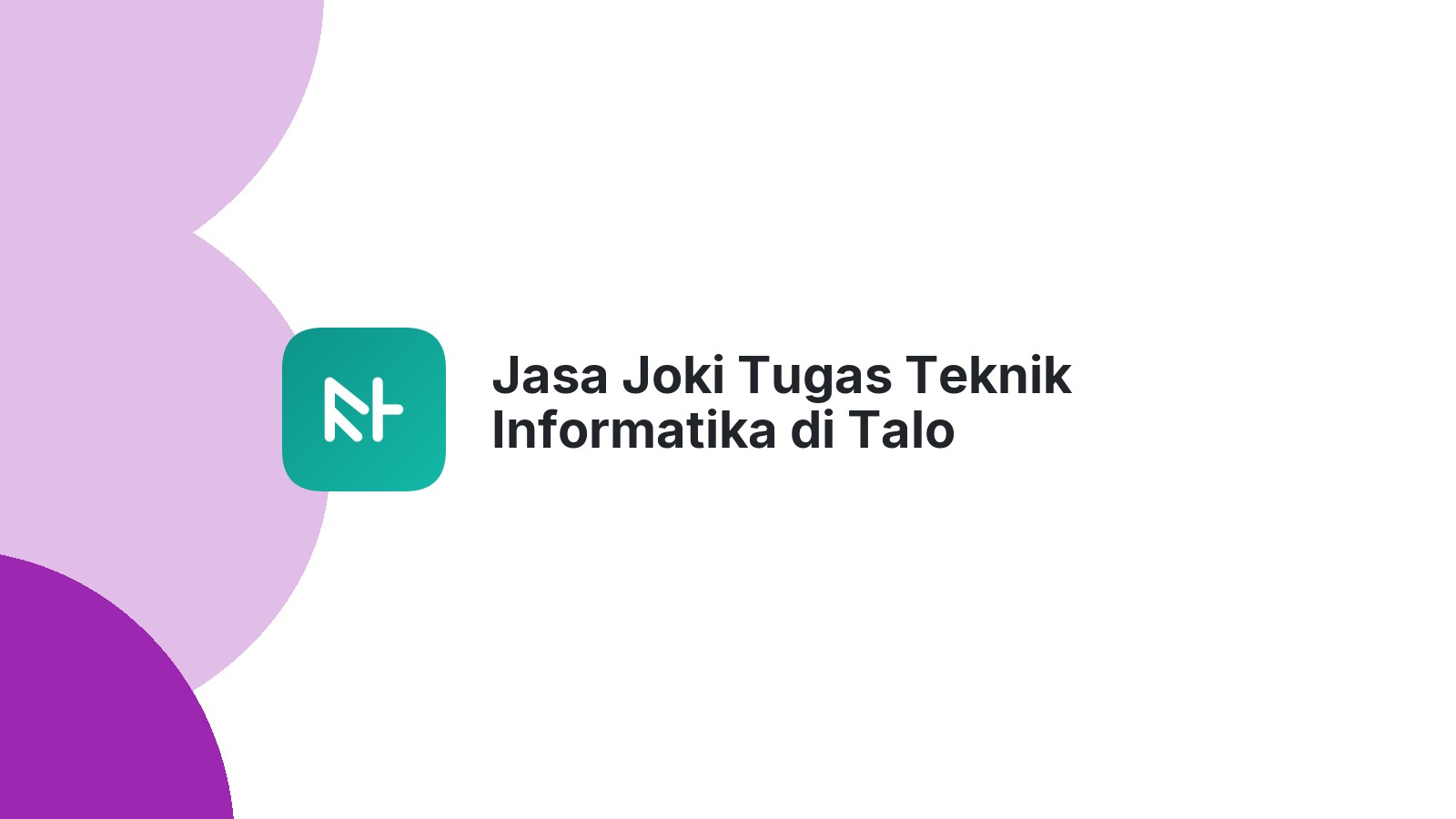 Jasa Joki Tugas Teknik Informatika di Talo