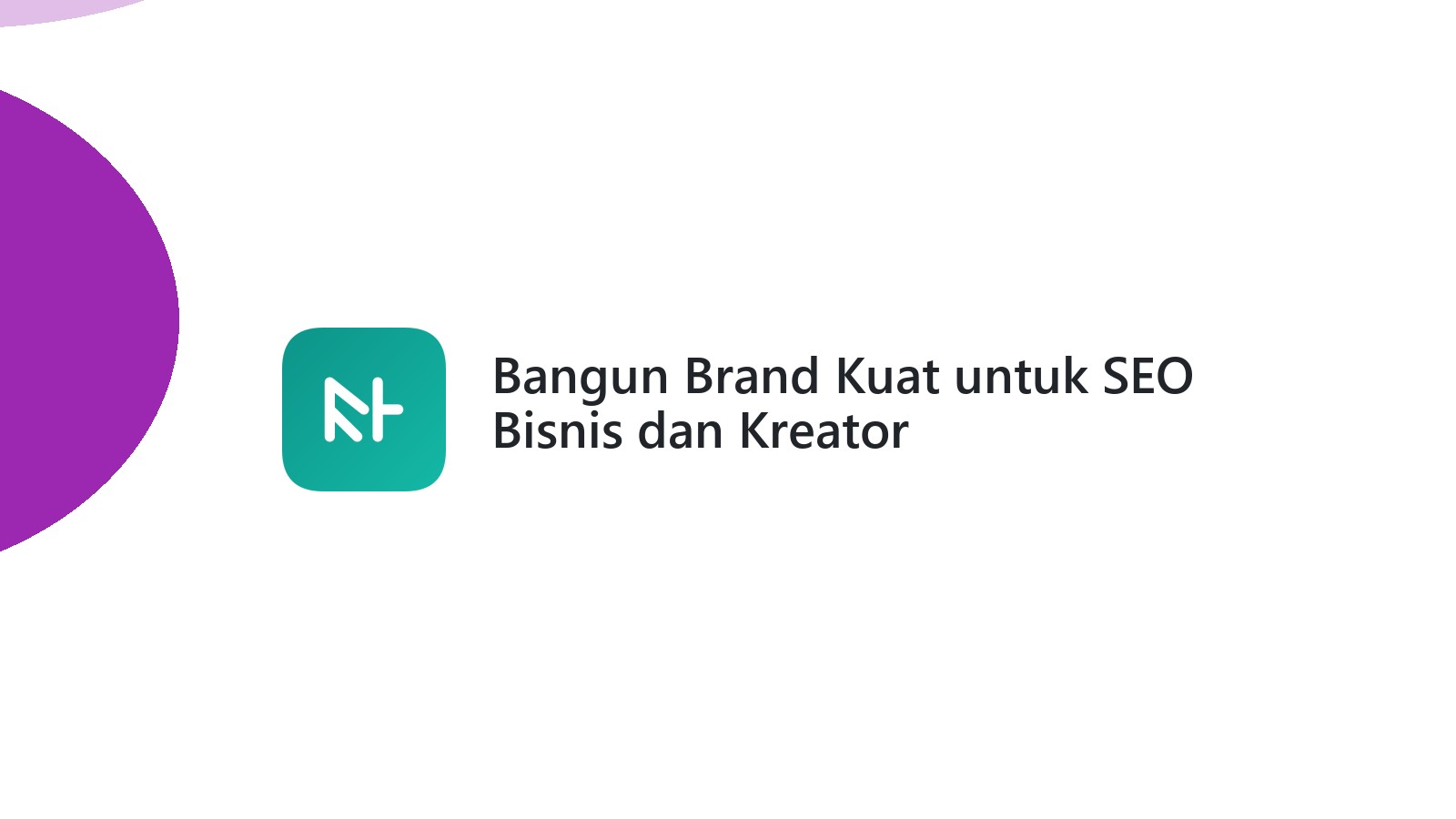 Bangun Brand Kuat untuk SEO Bisnis dan Kreator