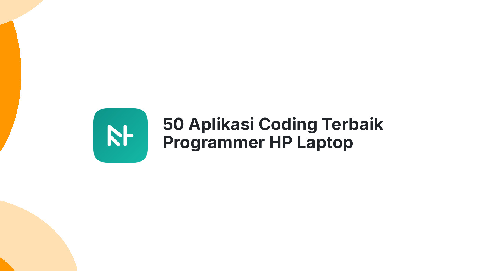 50 Aplikasi Coding Terbaik Programmer HP Laptop Paling Canggih