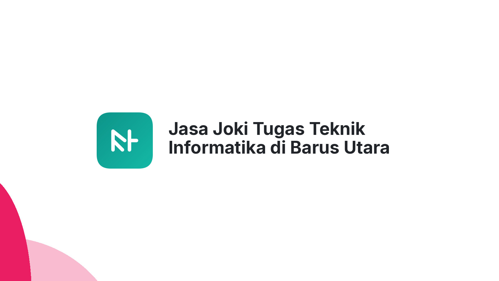 Jasa Joki Tugas Teknik Informatika di Barus Utara