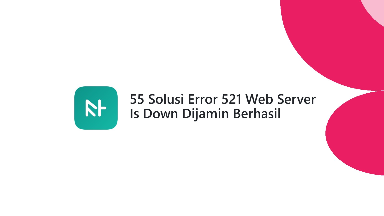 55 Solusi Error 521 Web Server Is Down Dijamin Berhasil